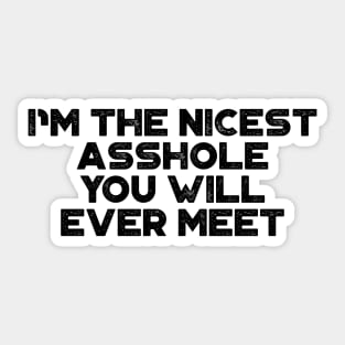 I'm The Nicest A*shole You Will Ever Meet Funny Sticker